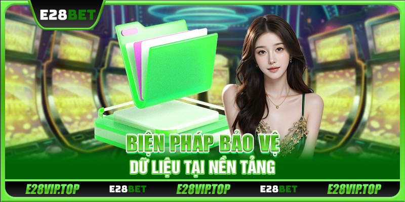 Biện pháp bảo vệ dữ liệu tại nền tảngBiện pháp bảo vệ dữ liệu tại nền tảng