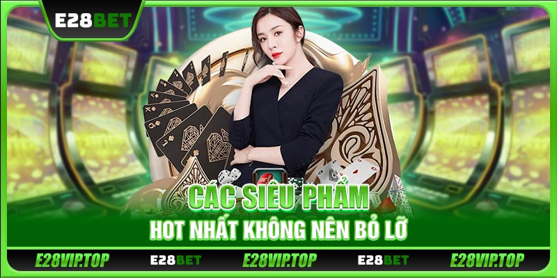 Các siêu phẩm hot nhất không nên bỏ lỡ