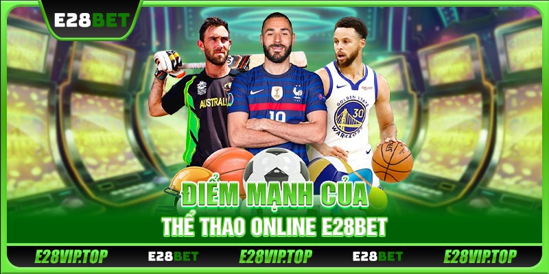 Điểm mạnh của thể thao online E28BET