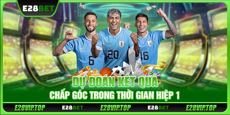 Dự đoán kết quả chấp góc trong thời gian hiệp 1
