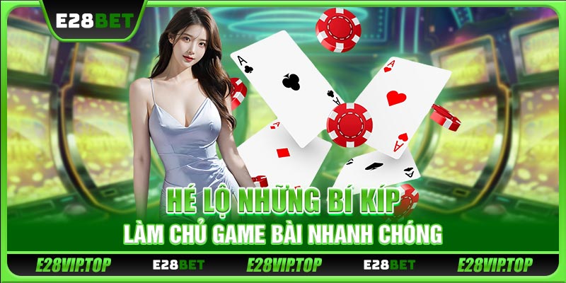 Hé lộ những bí kíp làm chủ game bài nhanh chóng