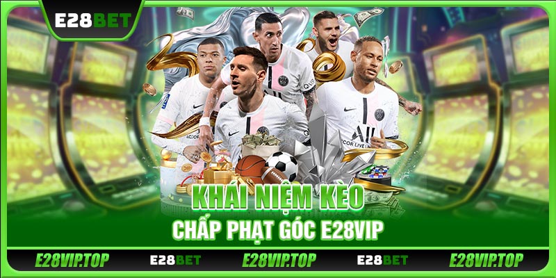 Khái niệm kèo chấp phạt góc E28VIP