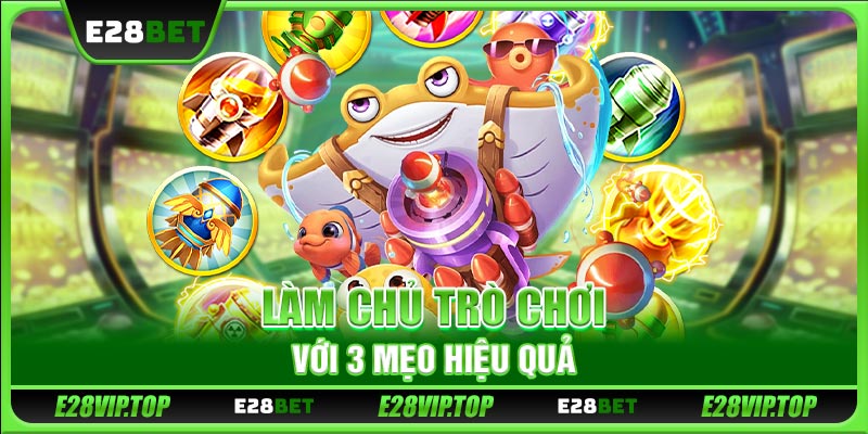 Làm chủ trò chơi với 3 mẹo hiệu quả