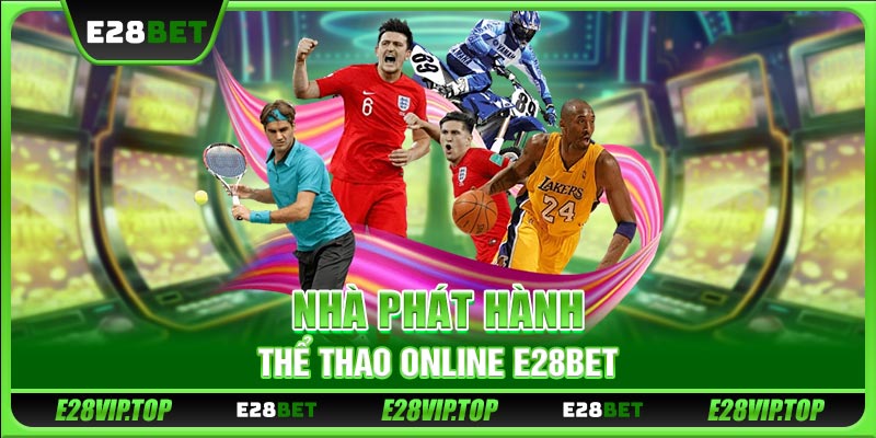 Nhà phát hành thể thao E28BET nổi bật