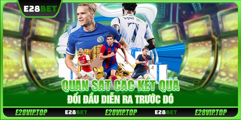 Quan sát các kết quả đối đầu diễn ra trước đó