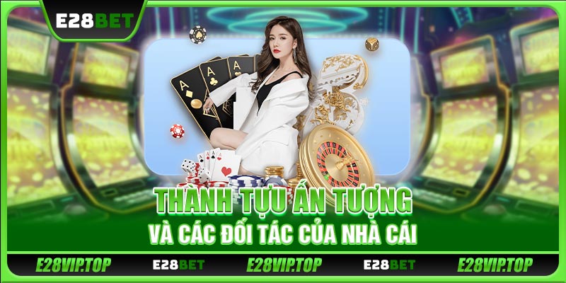 Thành tựu ấn tượng và các đối tác của nhà cái