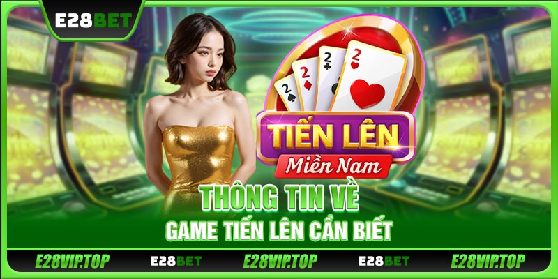Thông tin về game tiến lên cần biết
