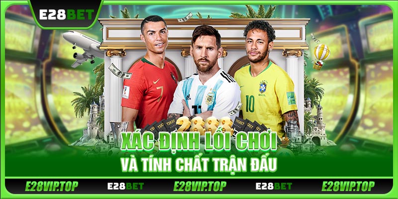 Xác định lối chơi và tính chất trận đấu